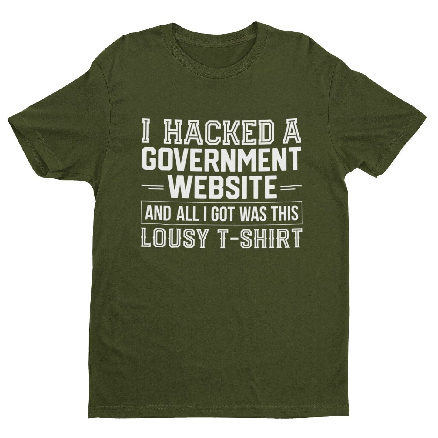 I HACKED A GOVERNMENT WEBSITE AND ALL I GOT WAS THIS LOUSY T-Shirt Funny T-Shirt T-Shirt