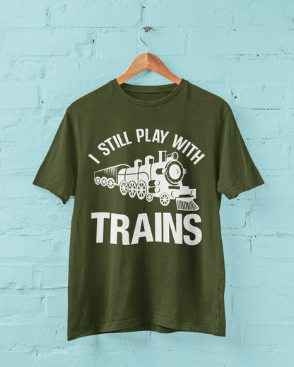 I Still Play With Trains Funny T-Shirt Model Railway Train Enthusiast Gift T-Shirt