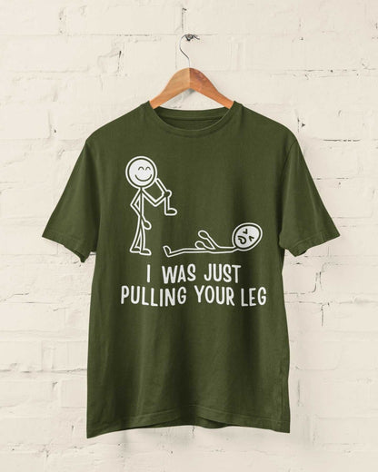 I Was Just Pulling Your Leg T-Shirt - Funny Stick Figure Joke T-Shirt T-Shirt