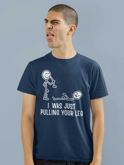 I Was Just Pulling Your Leg T-Shirt - Funny Stick Figure Joke T-Shirt T-Shirt