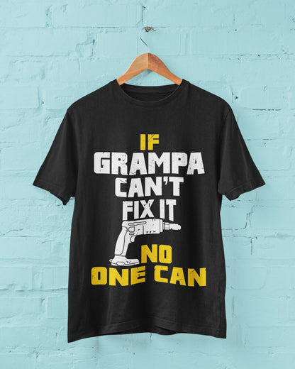 If GRAMPA Cant Fix It No One Can Funny T-Shirt Fathers Day Gift DIY Joke T-Shirt