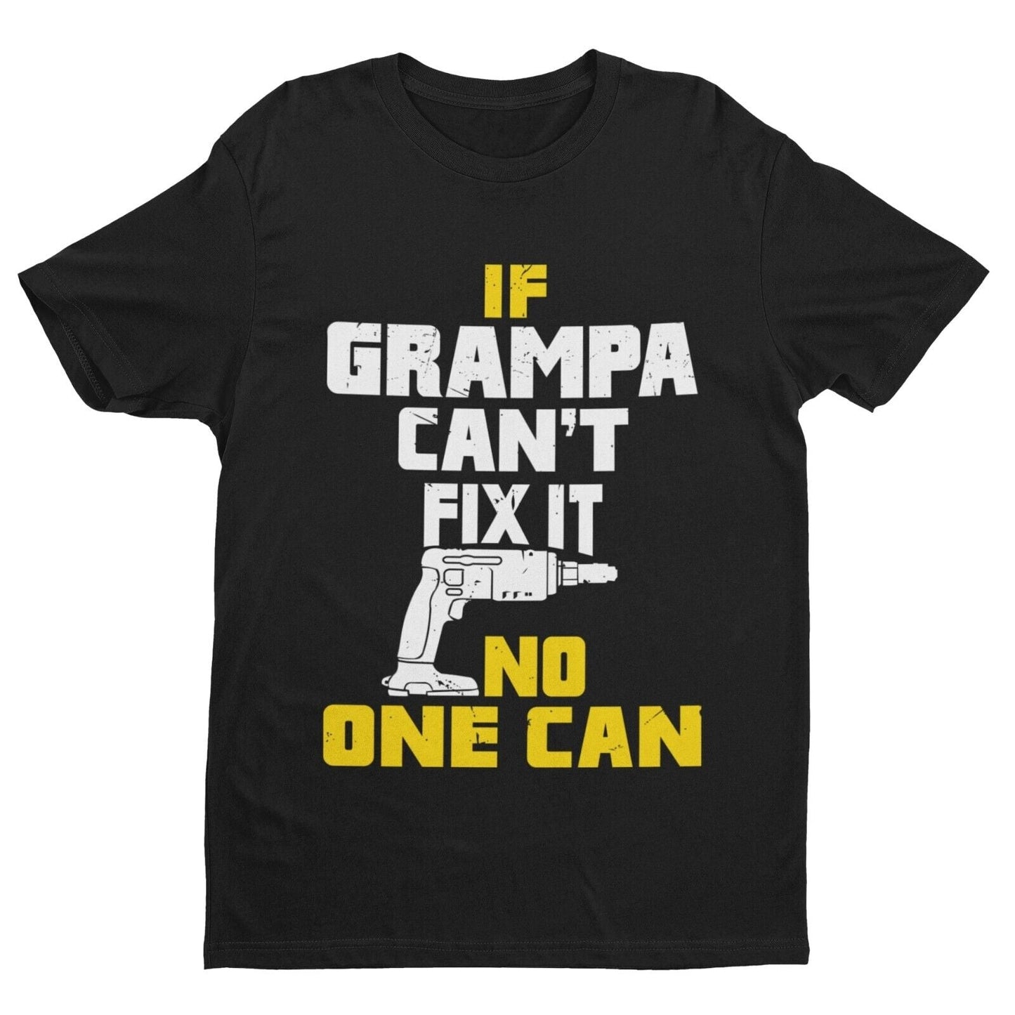 If GRAMPA Cant Fix It No One Can Funny T-Shirt Fathers Day Gift DIY Joke T-Shirt