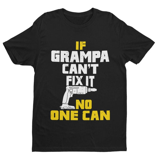 If GRAMPA Cant Fix It No One Can Funny T-Shirt Fathers Day Gift DIY Joke T-Shirt