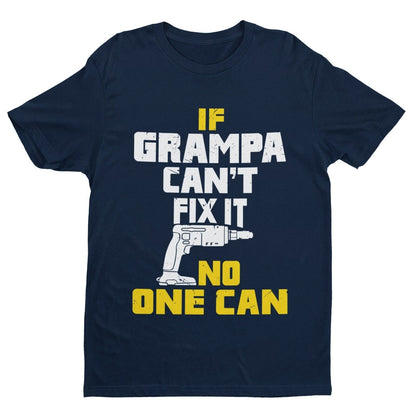 If GRAMPA Cant Fix It No One Can Funny T-Shirt Fathers Day Gift DIY Joke T-Shirt