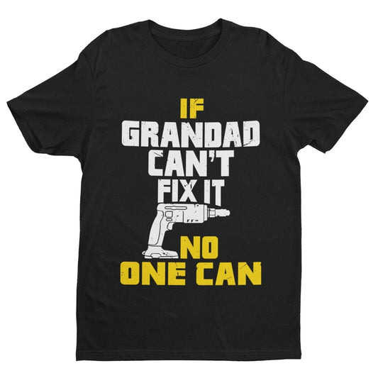 If GRANDAD Cant Fix It No One Can Funny T-Shirt Fathers Day Gift DIY Joke T-Shirt