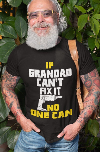 If GRANDAD Cant Fix It No One Can Funny T-Shirt Fathers Day Gift DIY Joke T-Shirt