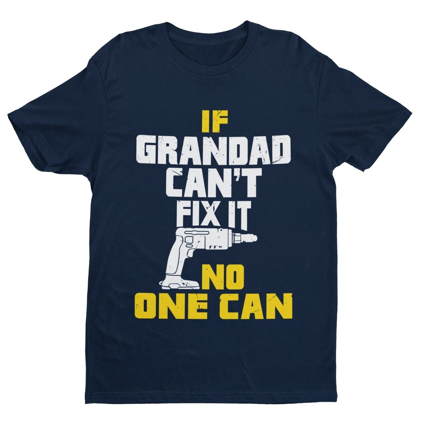 If GRANDAD Cant Fix It No One Can Funny T-Shirt Fathers Day Gift DIY Joke T-Shirt
