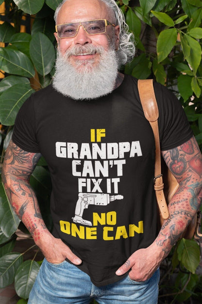 If GRANDPA Cant Fix It No One Can Funny T-Shirt Fathers Day Gift DIY Joke T-Shirt