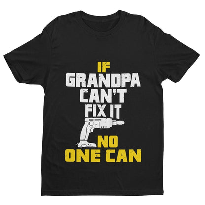 If GRANDPA Cant Fix It No One Can Funny T-Shirt Fathers Day Gift DIY Joke T-Shirt