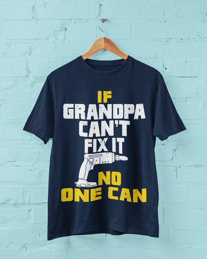 If GRANDPA Cant Fix It No One Can Funny T-Shirt Fathers Day Gift DIY Joke T-Shirt