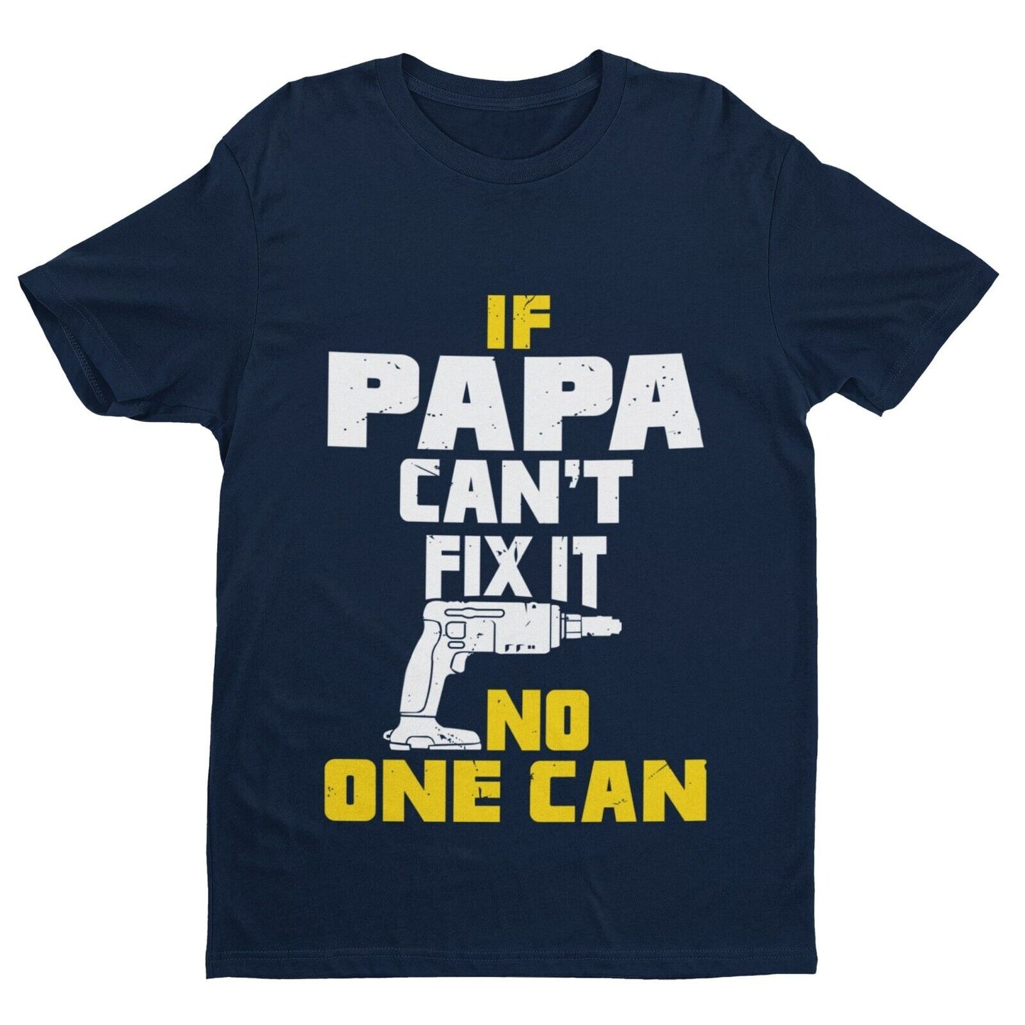 If PAPA Cant Fix It No One Can Funny T-Shirt Fathers Day Gift DIY Present T-Shirt