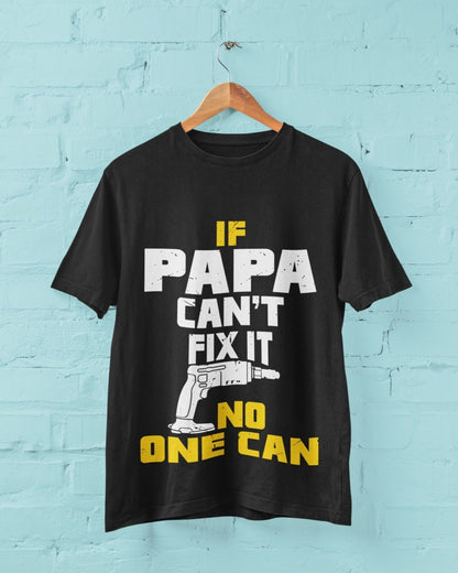 If PAPA Cant Fix It No One Can Funny T-Shirt Fathers Day Gift DIY Present T-Shirt