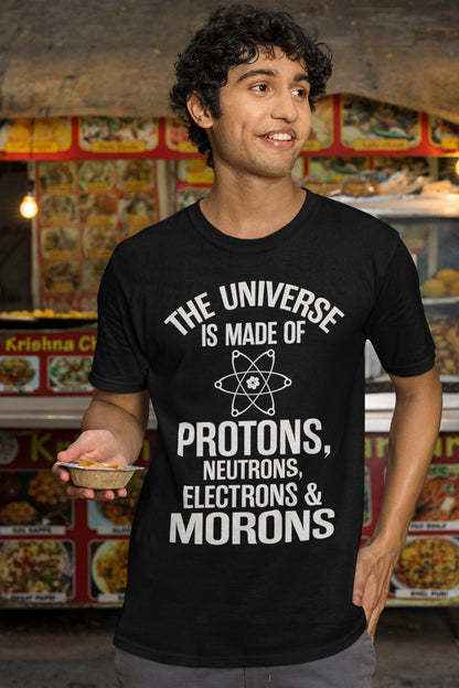 The Universe Is Made Of Protons Neutrons Electrons And Morons Funny T-Shirt - product image 3