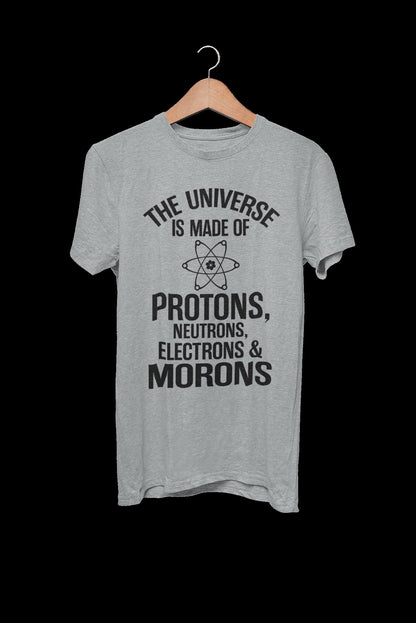 The Universe Is Made Of Protons Neutrons Electrons And Morons Funny T-Shirt - product image 4