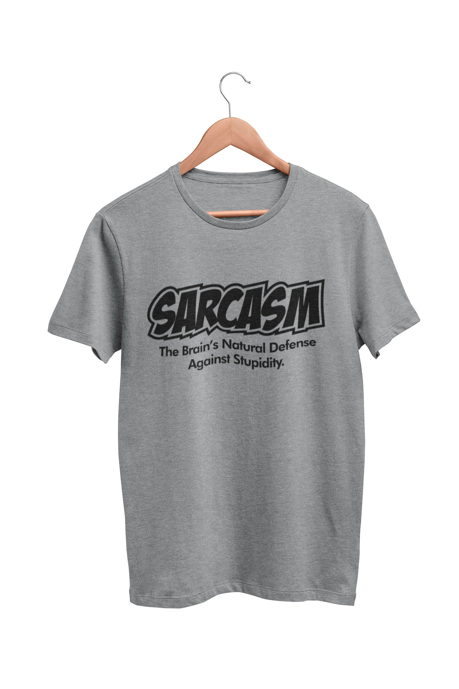 Sarcasm The Brain's Natural Defense Against Stupidity Funny Sarcastic T-Shirt SB20 - product image 3