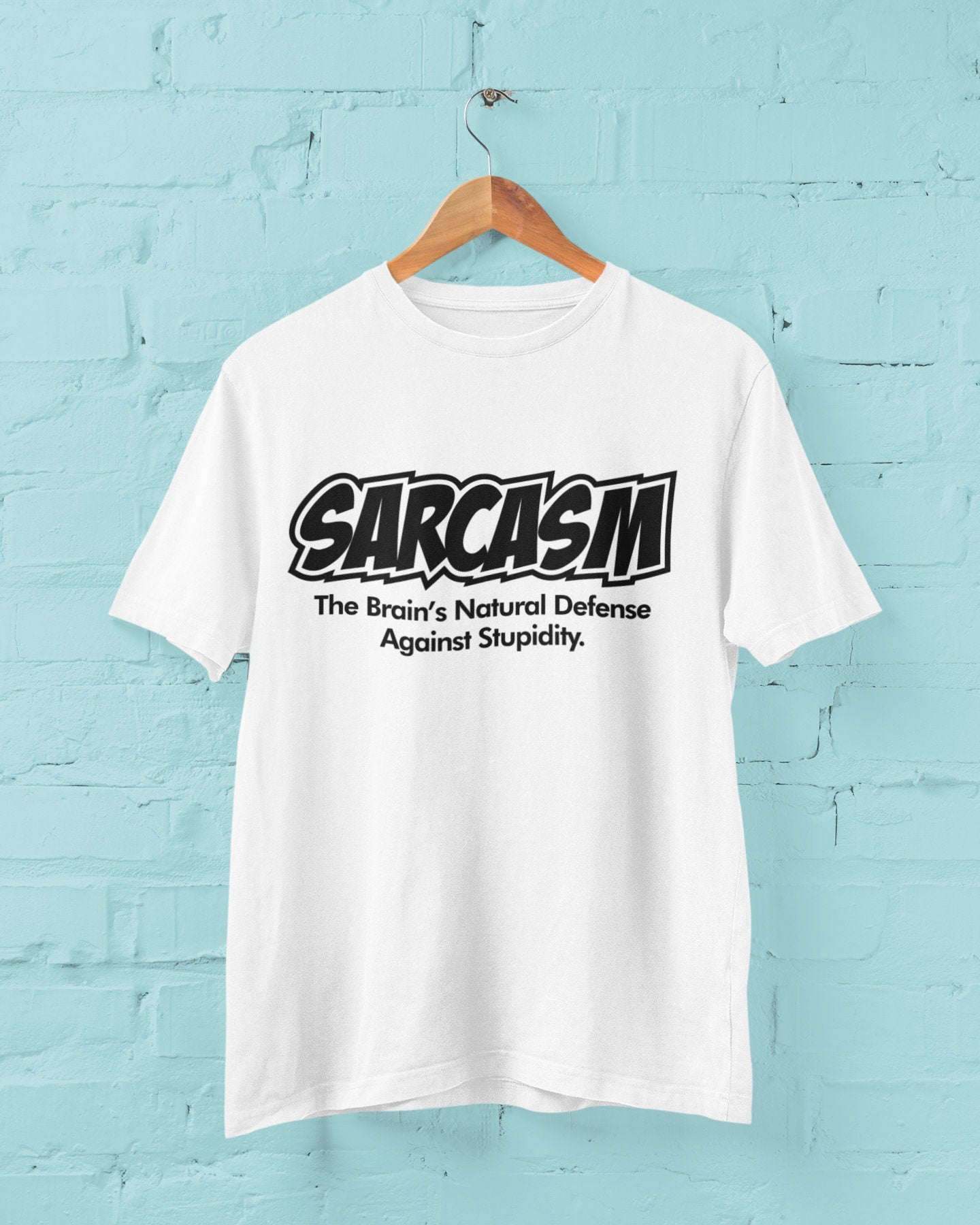 Sarcasm The Brain's Natural Defense Against Stupidity Funny Sarcastic T-Shirt SB20 - product image 4
