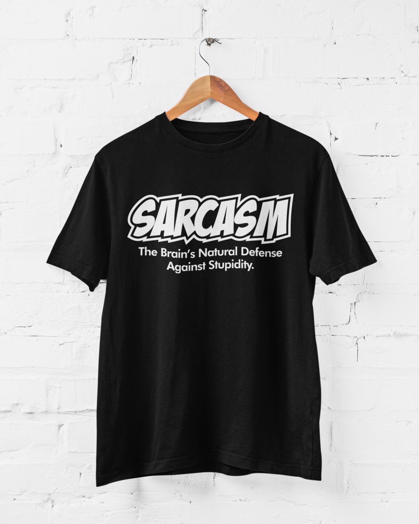 Sarcasm The Brain's Natural Defense Against Stupidity Funny Sarcastic T-Shirt SB20 - product image 5