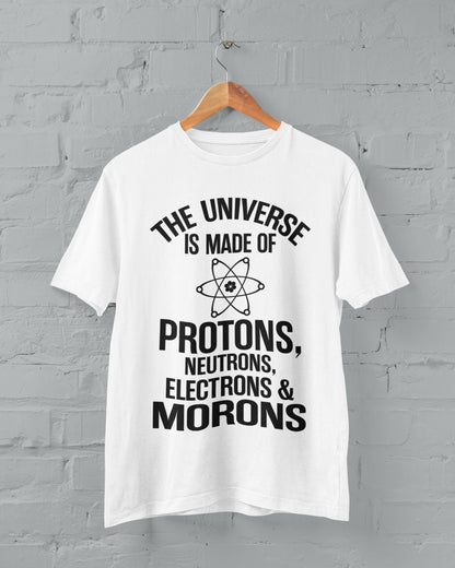 The Universe Is Made Of Protons Neutrons Electrons And Morons Funny T-Shirt - product image 6