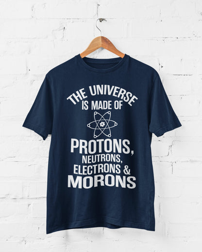The Universe Is Made Of Protons Neutrons Electrons And Morons Funny T-Shirt - product image 7