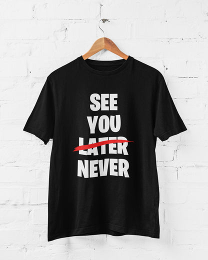 See You Later (scored out) Never Funny Sarcastic T-Shirt - product image 4