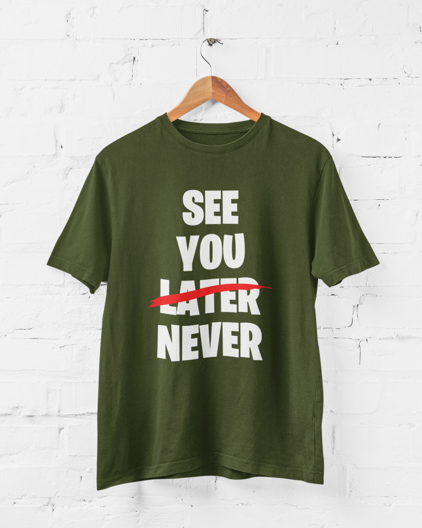 See You Later (scored out) Never Funny Sarcastic T-Shirt - product image 5