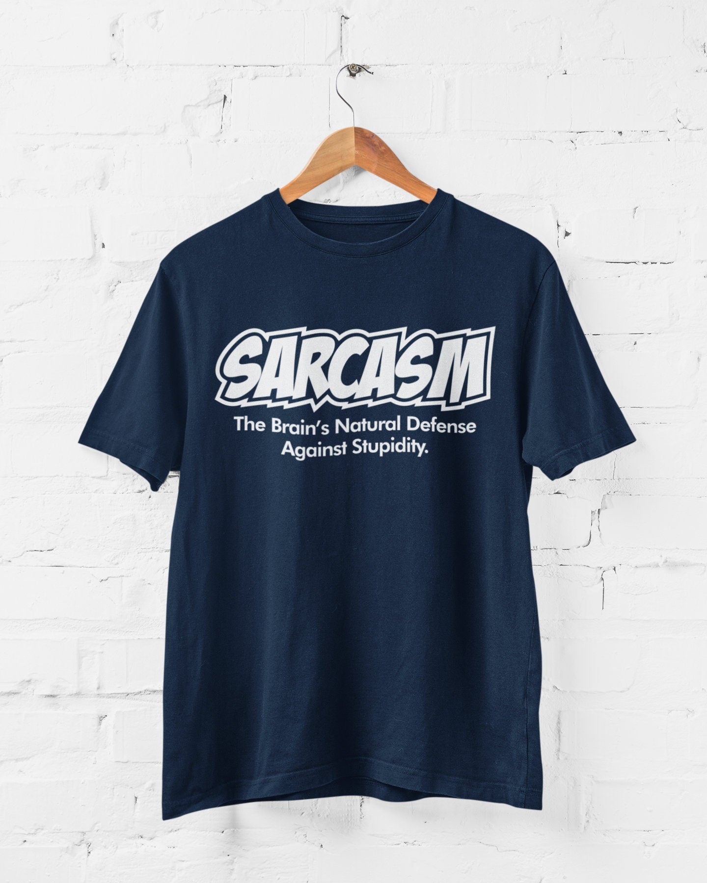 Sarcasm The Brain's Natural Defense Against Stupidity Funny Sarcastic T-Shirt SB20