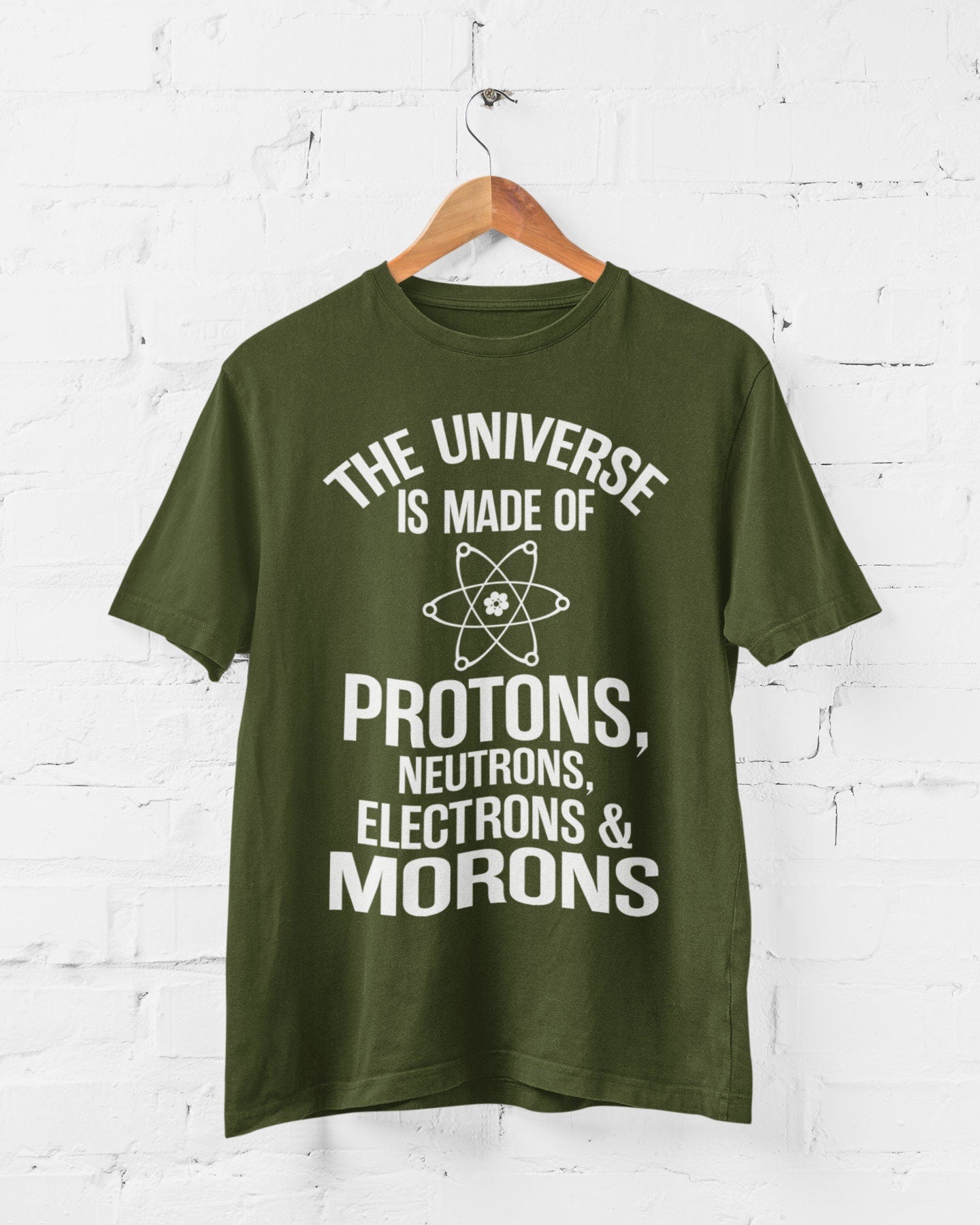The Universe Is Made Of Protons Neutrons Electrons And Morons Funny T-Shirt - product image 8