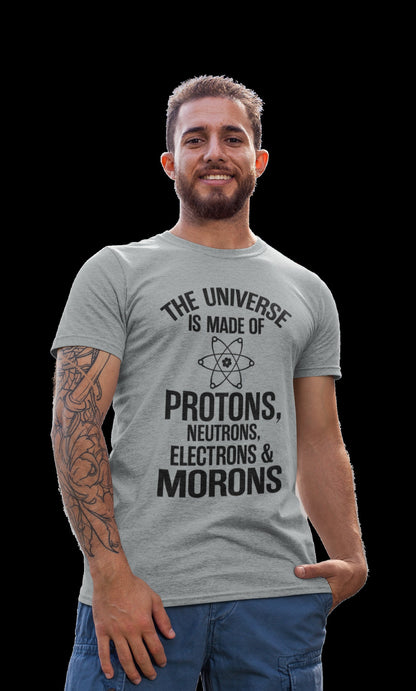 The Universe Is Made Of Protons Neutrons Electrons And Morons Funny T-Shirt - product image 5