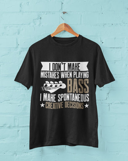 Funny Bass Guitar Player T-Shirt: Spontaneous Creative Decisions - product image 2