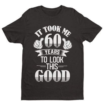 60 Years of Fabulousness: Looking Good on This 60th Birthday T-Shirt! - product image 6