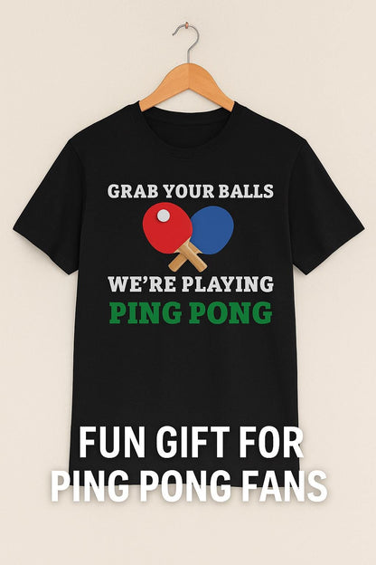 Funny Ping Pong T-Shirt: Grab Your Balls Graphic Tee - product image 2