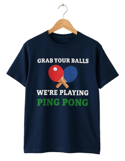 Grab Your Balls Ping Pong T-Shirt - Funny Table Tennis Gift in Navy Blue, front design view
