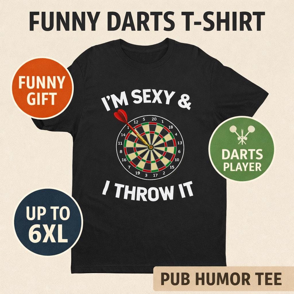 Funny Darts T-Shirt I’m Sexy & I Throw It Tee - Dart Player Gift - Pub Humor Top UK - Dartboard Graphic Shirt