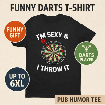 Funny Darts T-Shirt I’m Sexy & I Throw It Tee - Dart Player Gift - Pub Humor Top UK - Dartboard Graphic Shirt