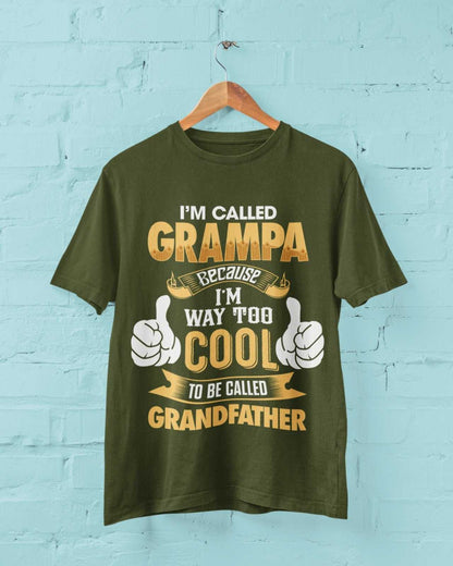 Im Called GRAMPA Because I'm Way Too Cool To Be Called Grandfather Funny T-Shirt T-Shirt Gift