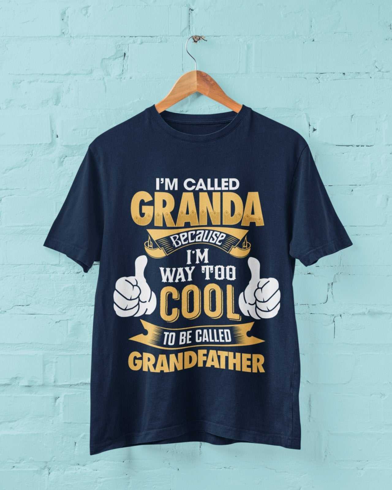 Im Called GRANDA Because I'm Way Too Cool To Be Called Grandfather Funny T-Shirt T-Shirt Gift