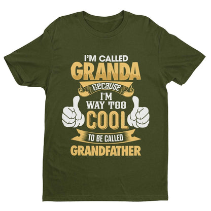 Im Called GRANDA Because I'm Way Too Cool To Be Called Grandfather Funny T-Shirt T-Shirt Gift