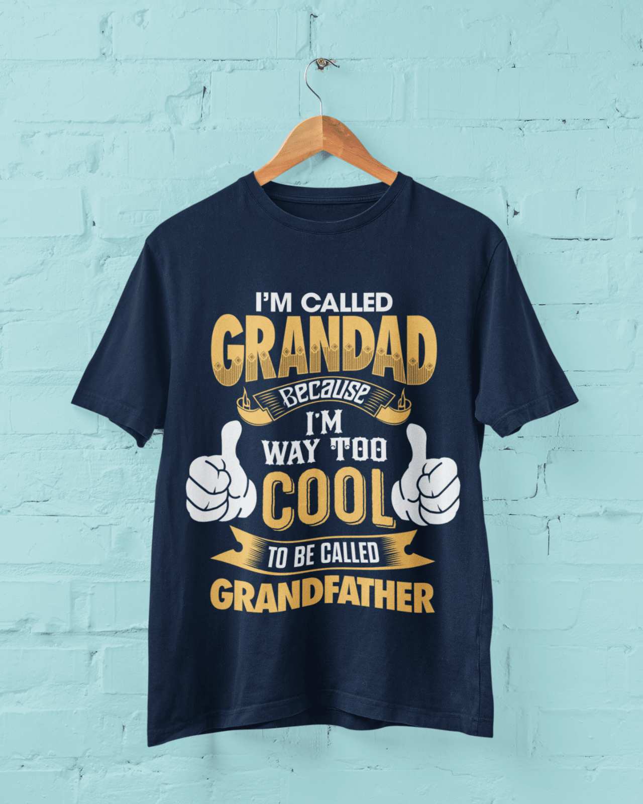 Im Called GRANDAD Because Im Way Too Cool To Be Called Grandfather Funny T-Shirt T-Shirt Gift