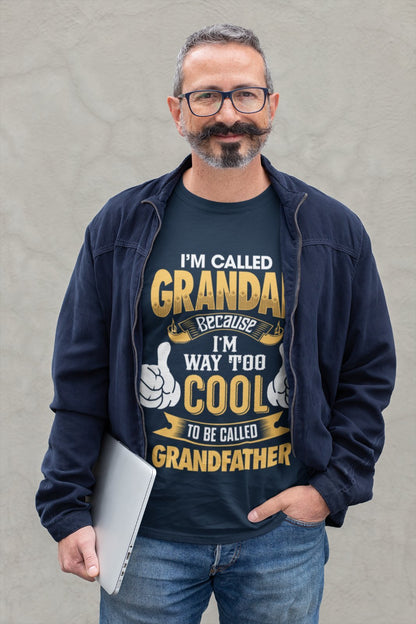 Im Called GRANDAD Because Im Way Too Cool To Be Called Grandfather Funny T-Shirt T-Shirt Gift