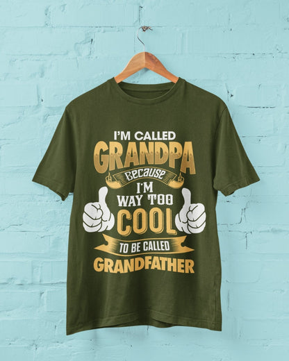 Im Called GRANDPA Because Im Way Too Cool To Be Called Grandfather Funny T-Shirt T-Shirt Gift