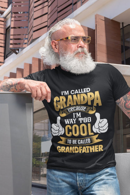 Im Called GRANDPA Because Im Way Too Cool To Be Called Grandfather Funny T-Shirt T-Shirt Gift