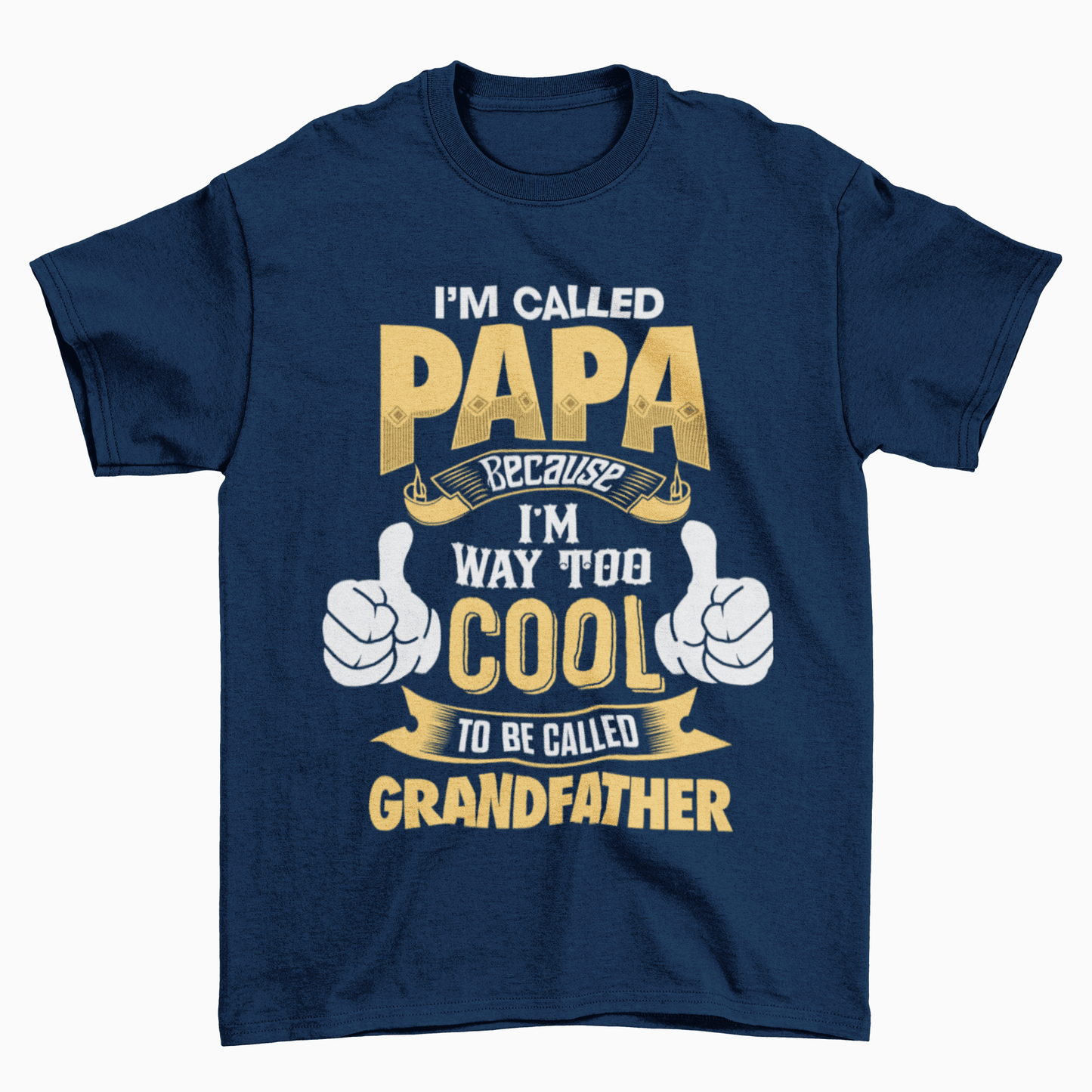 I'm Called PAPA Because I'm Way Too Cool To Be Called Grandfather Funny T-Shirt T-Shirt Gift
