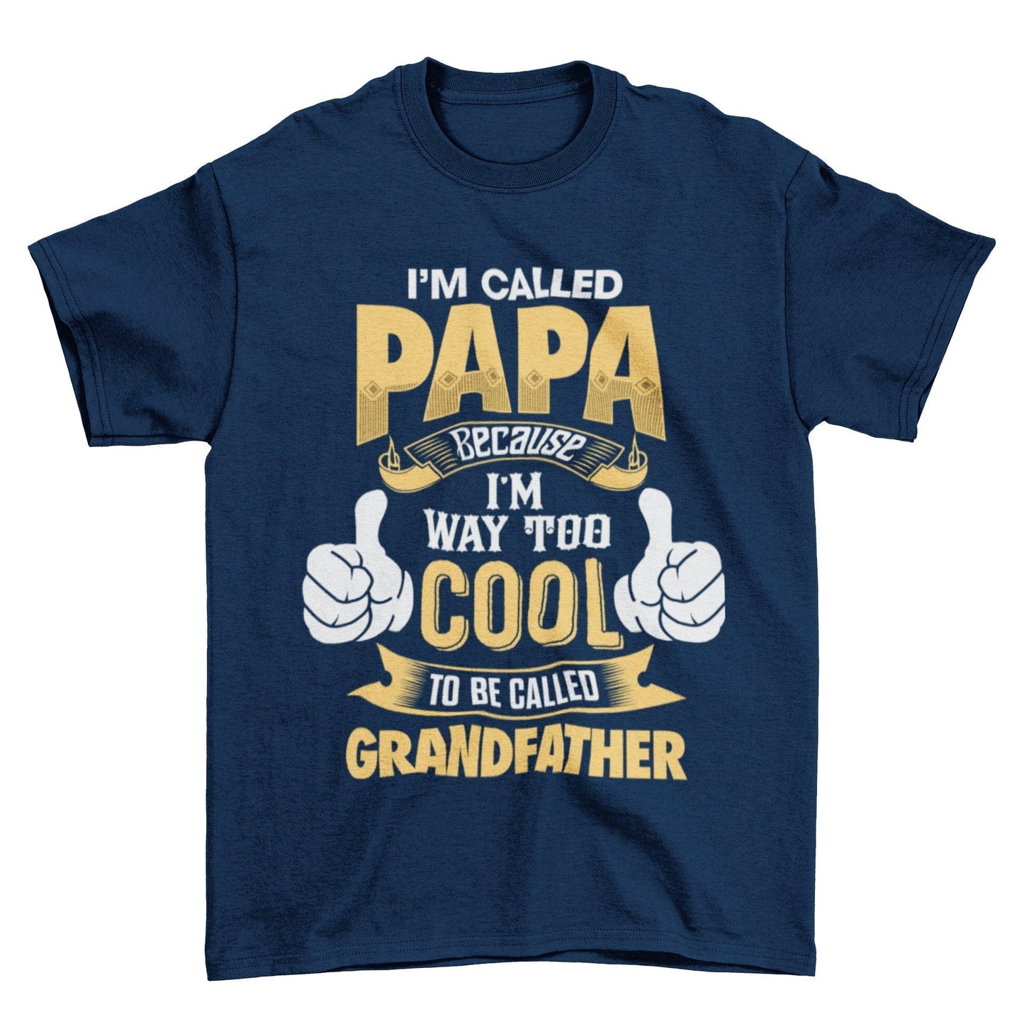 I'm Called PAPA Because I'm Way Too Cool To Be Called Grandfather Funny T-Shirt T-Shirt Gift