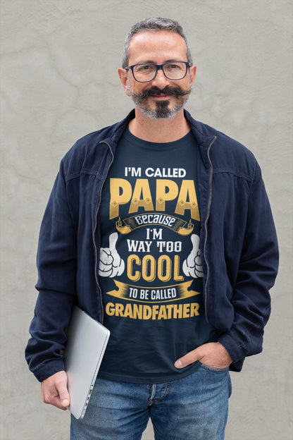 I'm Called PAPA Because I'm Way Too Cool To Be Called Grandfather Funny T-Shirt T-Shirt Gift