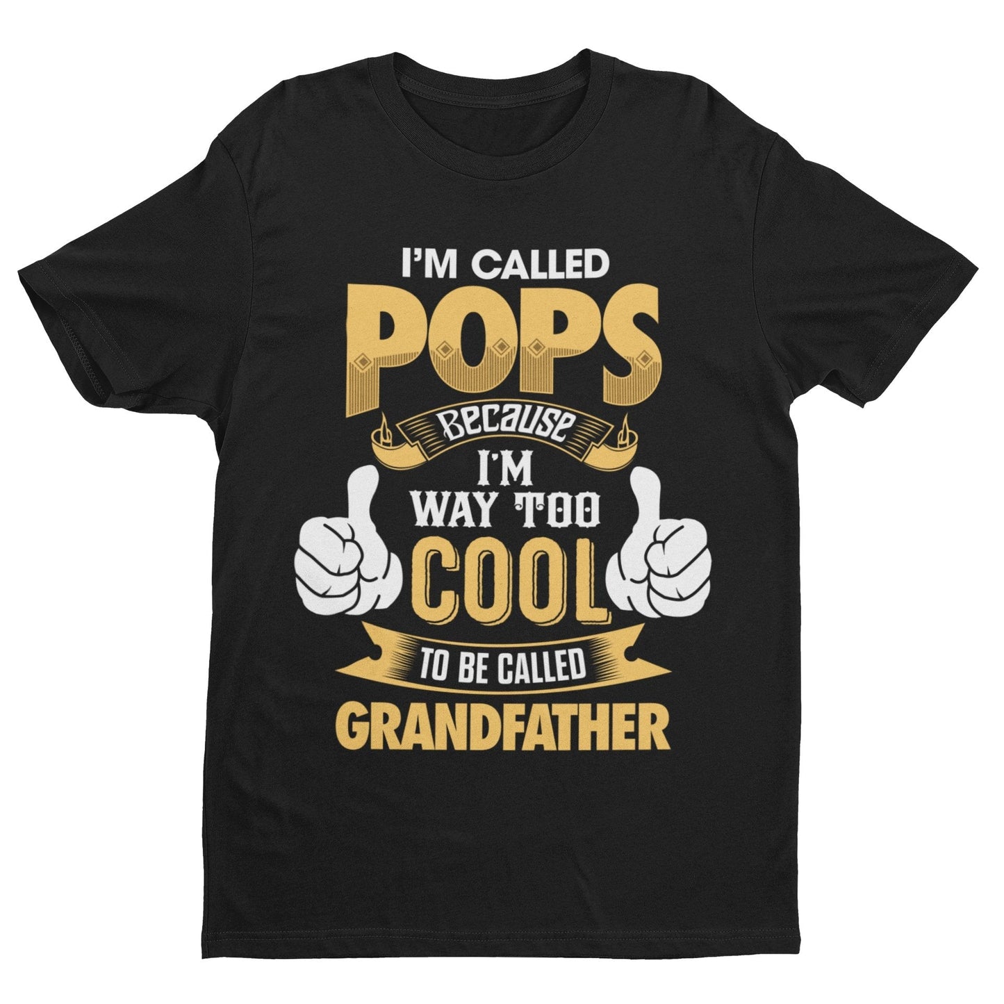 I'm Called POPS Because I'm Way Too Cool To Be Called Grandfather Funny T-Shirt T-Shirt Gift