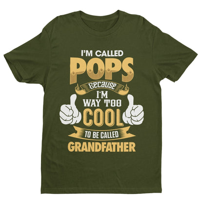 I'm Called POPS Because I'm Way Too Cool To Be Called Grandfather Funny T-Shirt T-Shirt Gift