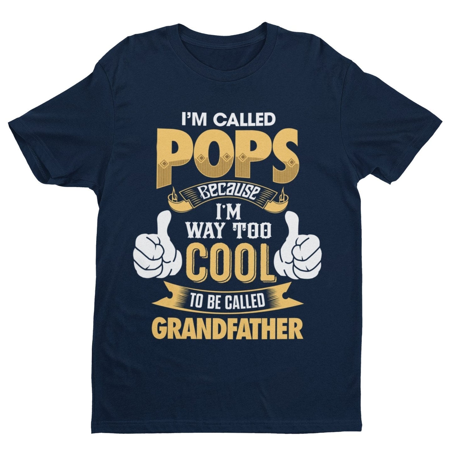 I'm Called POPS Because I'm Way Too Cool To Be Called Grandfather Funny T-Shirt T-Shirt Gift