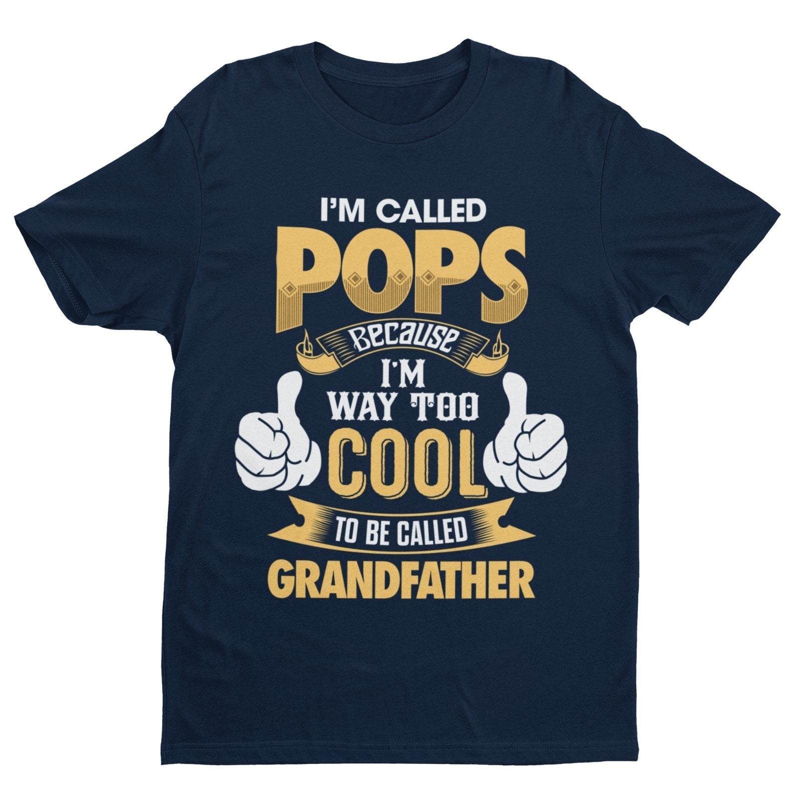 I'm Called POPS Because I'm Way Too Cool To Be Called Grandfather Funny T-Shirt T-Shirt Gift