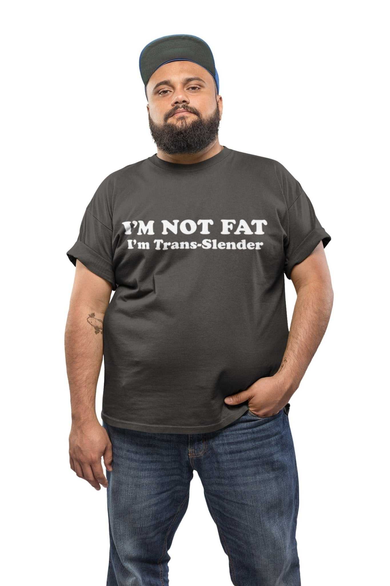 I'm Not Fat - I'm Trans - Slender Funny Anti Woke T-Shirt Novelty Trans Joke Gift T-Shirt