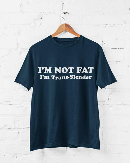 I'm Not Fat - I'm Trans - Slender Funny Anti Woke T-Shirt Novelty Trans Joke Gift T-Shirt